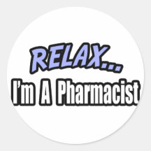 Relax, I'm a Pharmacist Stickers