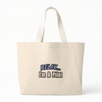 Relax, I'm A Pilot Bag