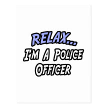 Relax, I'm a Police Officer Postcard