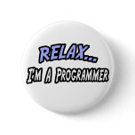 Relax, I'm a Programmer Pinback Button