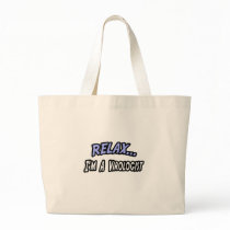 Relax, I'm a Virologist Bags