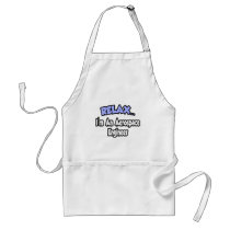 Relax...I'm An Aerospace Engineer Aprons