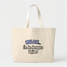 Relax...I'm An Aerospace Engineer Bags