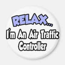 Relax...I'm An Air Traffic Controller Magnets