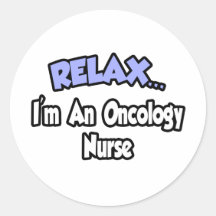 Relax...I'm An Oncology Nurse Sticker