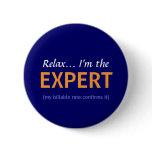 Relax... I'm the EXPERT Pin