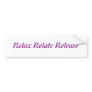 Relax, Relate, Release, Bumper Stickers