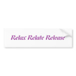 Relax, Relate, Release, bumper stickers