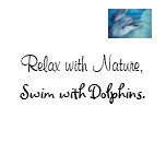 Relax with nature, swim with dolphins t-shirts