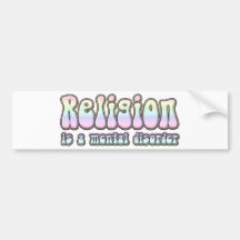 Religion is a Mental Disorder Bumper Stickers