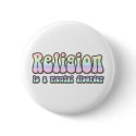 Religion is a Mental Disorder buttons