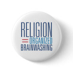 Religion = Organised Brainwashing buttons