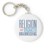 Religion = Organised Brainwashing keychains