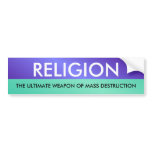 RELIGION, THE ULTIMATE WEAP... bumper stickers