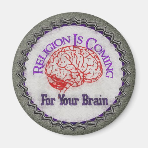 Religion Wants Your Brain Fridge Magnets