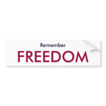 Remember, FREEDOM bumper stickers