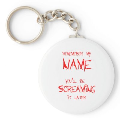 Remember My Name Key Chains by CarbonClothing