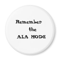 Remember   the  ALA MODE