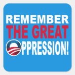 Remember the Great OPPRESSION Square Stickers