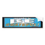 Remember to Be Grateful Bumper Sticker