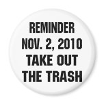 Reminder Nov. 2, 2010 Take Out The Trash magnets