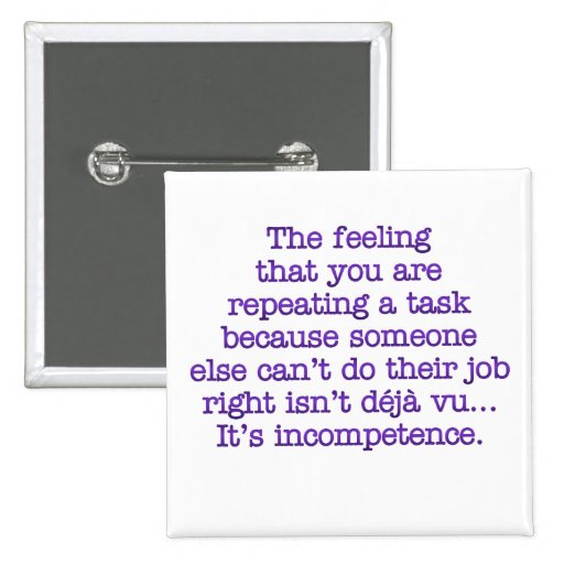 Repeating Yourself for Incompetent :Coworkers Pinback Button