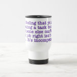 Repeating Yourself for Incompetent :Coworkers Mugs