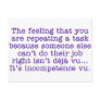 Repeating Yourself for Incompetent :Coworkers Post Cards