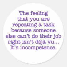 Repeating Yourself for Incompetent :Coworkers Round Stickers