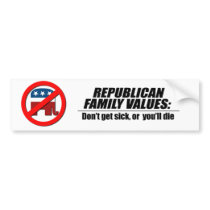 Republican Values - Don't get sick bumper stickers