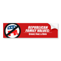 Republican Values - Greed, Fear, and Hate bumper stickers