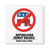 Republican Values - Greed, Fear, and Hate Magnets