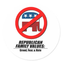 Republican Values - Greed, Fear, and Hate Stickers