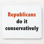 Republicans do it conservatively Mousepad