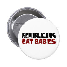 Republicans Eat Babies Pin