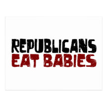 Republicans Eat Babies Post Cards