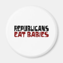 Republicans Eat Babies Refrigerator Magnet