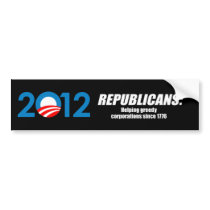 Republicans - Helping Greedy Corporations Bumper Stickers