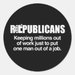 REPUBLICANS - KEEPING MILLIONS OUT OF WORK.png Round Stickers