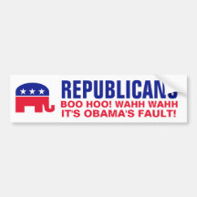 Republicans - Let's cry and blame Obama Bumper Sticker