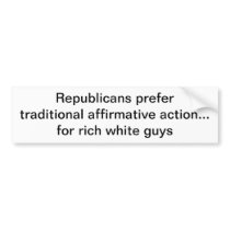 Republicans prefer traditional affirmative acti... bumper stickers
