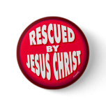 Rescued by Jesus Christ buttons