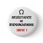 RESISTANCE, =, impeachment, now ! Pin