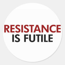 Resistance Is Futile Stickers