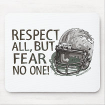 Respect All, But Fear No One! Mousepad