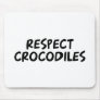 Respect Crocodiles Mouse Pad
