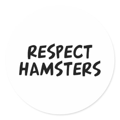 Respect Hamsters Round Stickers by dustin1175