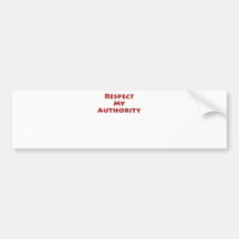 Respect My Authority Bumper Sticker