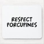 Respect Porcupines Mouse Pads