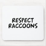 Respect Raccoons Mouse Pad